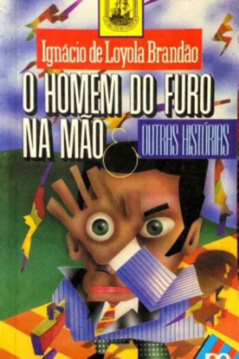 O Homem do Furo na Mao -(estado de Novo) - Ignácio de Loyola Brandão